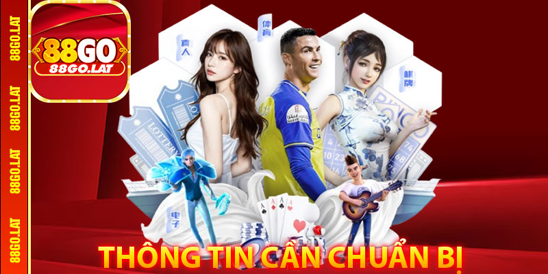 Thông tin cần chuẩn bị trước khi liên hệ 88go