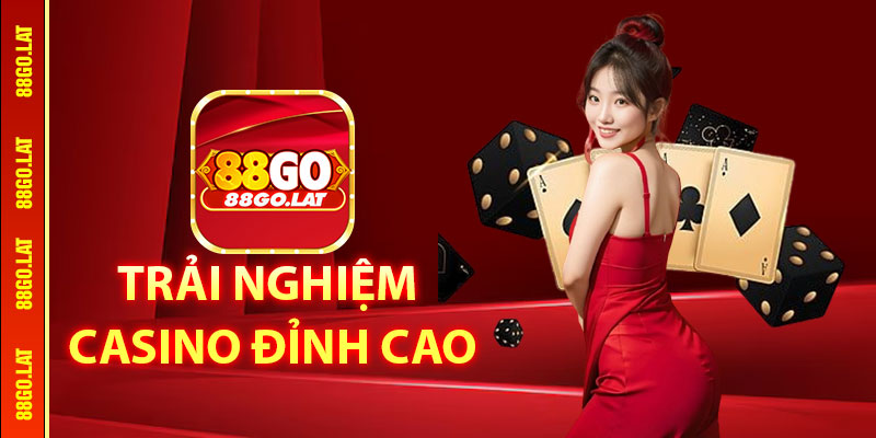 Trải nghiệm Casino Đỉnh Cao