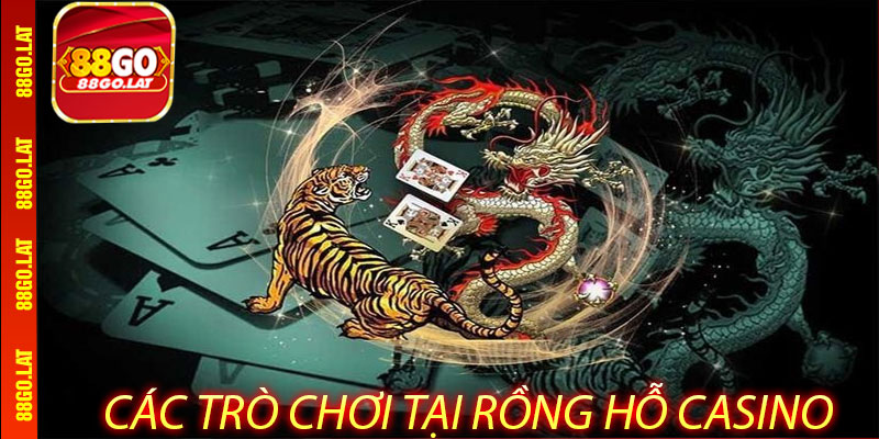 Các Trò Chơi Tại Rồng Hỗ Casino