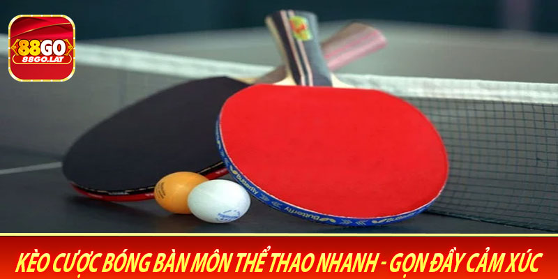 Kèo cược bóng bàn Môn Thể Thao Nhanh - Gọn Đầy Cảm Xúc