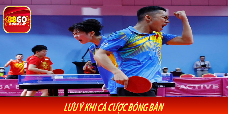 Lưu Ý Khi Cá Cược Bóng Bàn